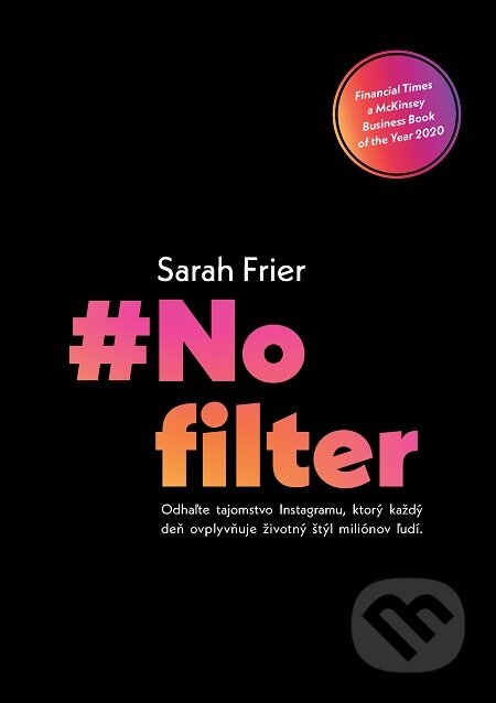 E-kniha: No filter (Sarah Frier). Grada, 2021 E-kniha: No filter (Sarah Frier). Grada, 2021