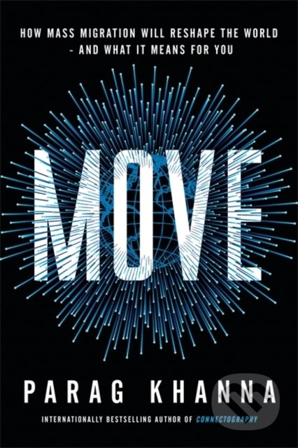 Kniha: Move (Parag Khanna). Orion, 2021 Kniha: Move (Parag Khanna). Orion, 2021