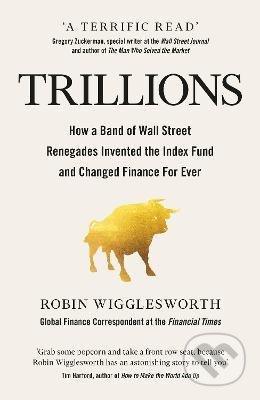 Kniha: Trillions (Robin Wigglesworth). Penguin Books, 2021 Kniha: Trillions (Robin Wigglesworth). Penguin Books, 2021