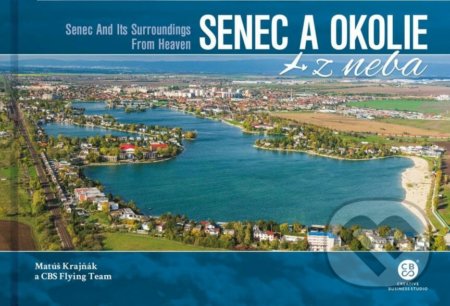 Kniha: Senec a okolie z neba (Matúš Krajňák). CBS, 2021 Kniha: Senec a okolie z neba (Matúš Krajňák). CBS, 2021