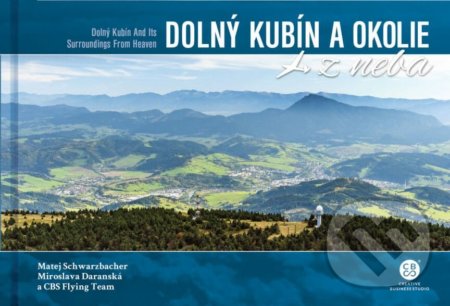Kniha: Dolný Kubín a okolie z neba (Matej Schwarzbacher). CBS, 2021 Kniha: Dolný Kubín a okolie z neba (Matej Schwarzbacher). CBS, 2021