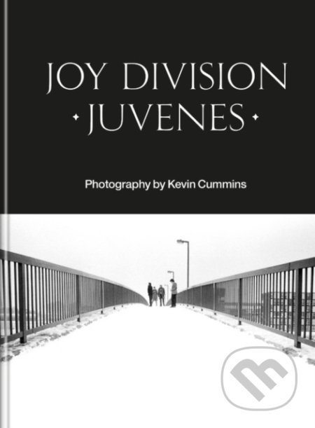 Kniha: Joy Division: Juvenes (Kevin Cummins). Octopus Publishing Group, 2021 Kniha: Joy Division: Juvenes (Kevin Cummins). Octopus Publishing Group, 2021