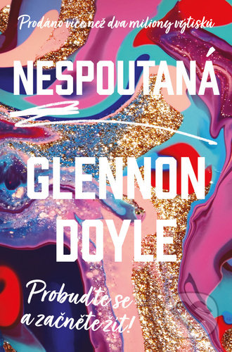 Kniha: Nespoutaná (Glennon Doyle). Via, 2021 Kniha: Nespoutaná (Glennon Doyle). Via, 2021