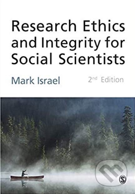 Kniha: Research Ethics and Integrity for Social Scientists (Mark Israel). Sage Publications, 2014 Kniha: Research Ethics and Integrity for Social Scientists (Mark Israel). Sage Publications, 2014