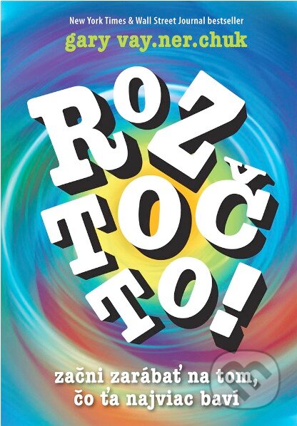 Kniha: Roztoč to! (Gary Vaynerchuk). Eastone Books, 2011 Kniha: Roztoč to! (Gary Vaynerchuk). Eastone Books, 2011
