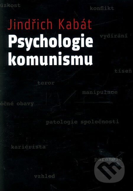 Kniha: Psychologie komunismu (Jindřich Kabát). Práh, 2011 Kniha: Psychologie komunismu (Jindřich Kabát). Práh, 2011