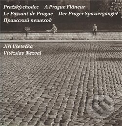 Kniha: Pražský chodec (Jiří Všetečka a Vítězslav Nezval). Nakladatelství Martin Dostopil, 2011 Kniha: Pražský chodec (Jiří Všetečka a Vítězslav Nezval). Nakladatelství Martin Dostopil, 2011