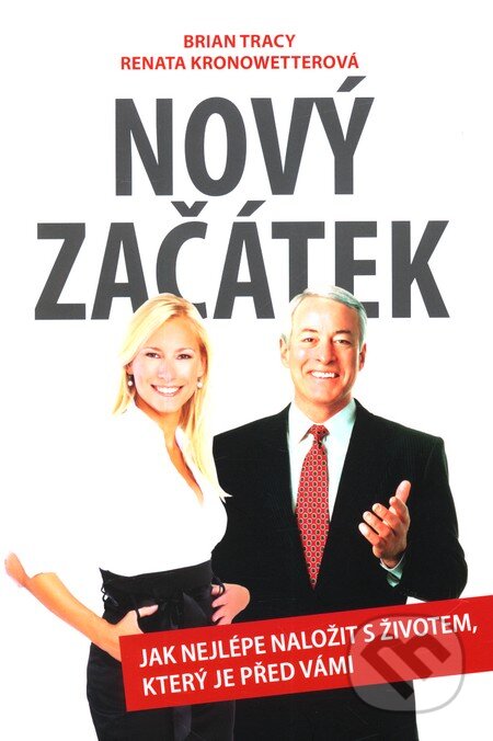 Kniha: Nový začátek (Brian Tracy a Renata Kronowetterová). ANAG, 2011 Kniha: Nový začátek (Brian Tracy a Renata Kronowetterová). ANAG, 2011