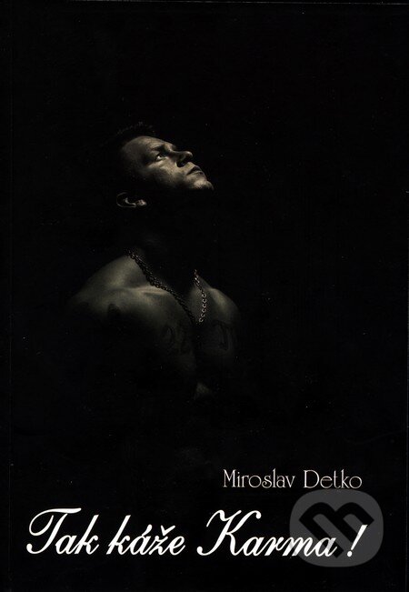 Kniha: Tak káže Karma! (Miroslav Detko). Miroslav Detko, 2011 Kniha: Tak káže Karma! (Miroslav Detko). Miroslav Detko, 2011