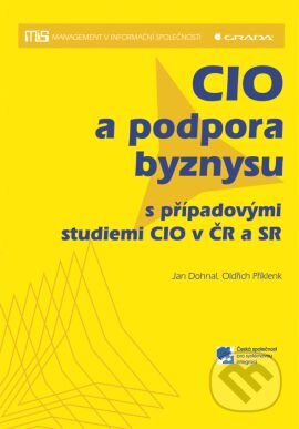 Kniha: CIO a podpora byznysu (Jan Dohnal a Oldřich Příklenk). Grada, 2011 Kniha: CIO a podpora byznysu (Jan Dohnal a Oldřich Příklenk). Grada, 2011