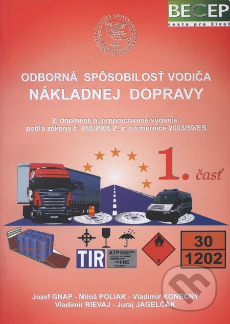 Kniha: Odborná spôsobilosť vodiča nákladnej dopravy (1. časť) (Jozef Gnap, Juraj Jagelčák, Miloš Poliak, Vladimír Konečný a Vladimír Rievaj). EDIS, 2010 Kniha: Odborná spôsobilosť vodiča nákladnej dopravy (1. časť) (Jozef Gnap, Juraj Jagelčák, Miloš Poliak, Vladimír Konečný a Vladimír Rievaj). EDIS, 2010