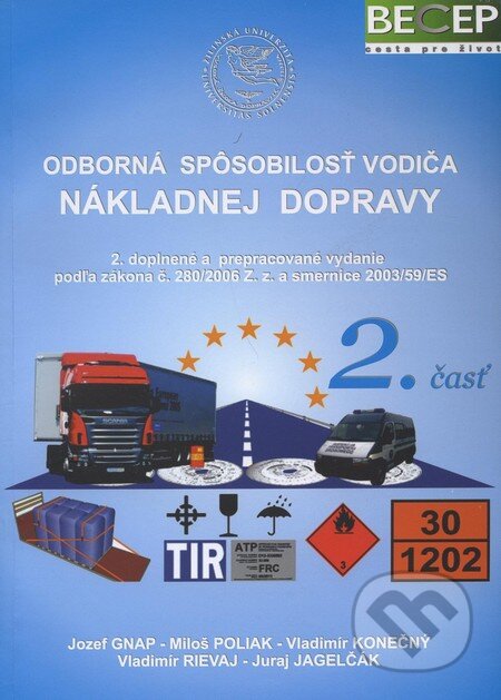 Kniha: Odborná spôsobilosť vodiča nákladnej dopravy (2. časť) (Jozef Gnap, Juraj Jagelčák, Miloš Poliak, Vladimír Konečný a Vladimír Rievaj). EDIS, 2010 Kniha: Odborná spôsobilosť vodiča nákladnej dopravy (2. časť) (Jozef Gnap, Juraj Jagelčák, Miloš Poliak, Vladimír Konečný a Vladimír Rievaj). EDIS, 2010