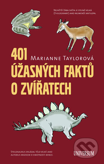 Kniha: 401 úžasných faktů o zvířatech (Marianne Taylorová). Universum, 2011 Kniha: 401 úžasných faktů o zvířatech (Marianne Taylorová). Universum, 2011