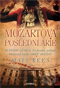 Kniha: Mozartova poslední árie (Matt Rees). Daranus, 2011 Kniha: Mozartova poslední árie (Matt Rees). Daranus, 2011