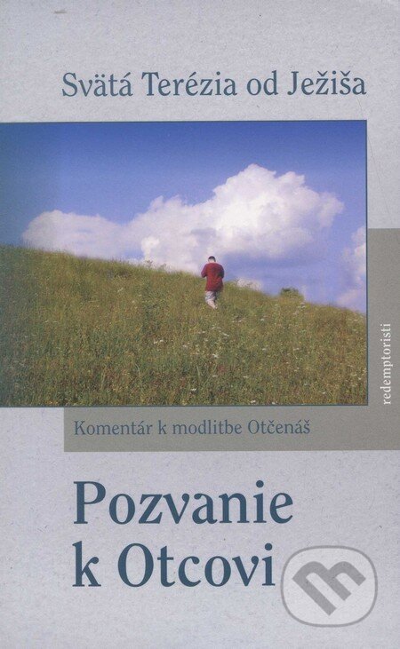 Kniha: Pozvanie k Otcovi (Redemptoristi - Slovo medzi nami). Redemptoristi - Slovo medzi nami, 2011 Kniha: Pozvanie k Otcovi (Redemptoristi - Slovo medzi nami). Redemptoristi - Slovo medzi nami, 2011