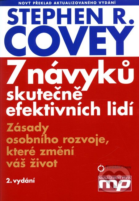 Kniha: 7 návyků skutečně efektivních lidí (Stephen R. Covey). Management Press, 2011 Kniha: 7 návyků skutečně efektivních lidí (Stephen R. Covey). Management Press, 2011