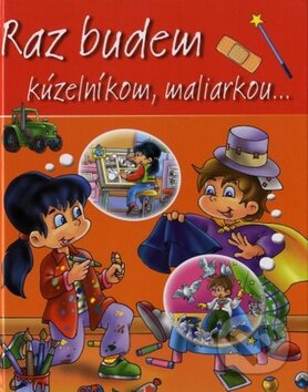 Kniha: Raz budem kúzelníkom, maliarkou... (Fortuna Libri). Fortuna Libri, 2011 Kniha: Raz budem kúzelníkom, maliarkou... (Fortuna Libri). Fortuna Libri, 2011