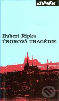 Kniha: Únorová tragédie (Atlantis). Atlantis, 1999 Kniha: Únorová tragédie (Atlantis). Atlantis, 1999