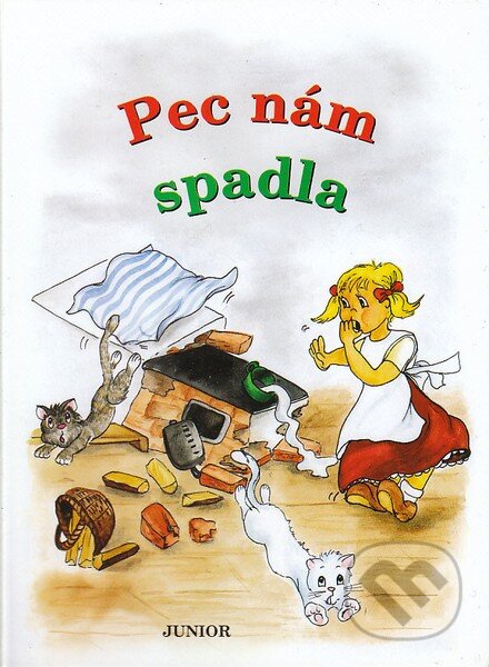 Kniha: Pec nám spadla (Nakladatelství Junior). Nakladatelství Junior, 2006 Kniha: Pec nám spadla (Nakladatelství Junior). Nakladatelství Junior, 2006