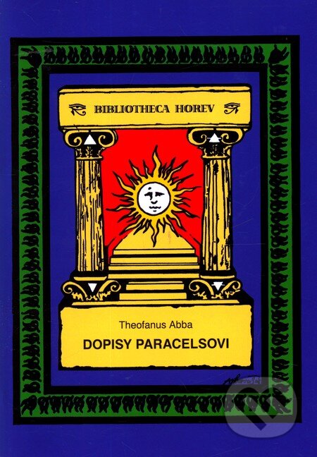 Kniha: Dopisy Paracelsovi (Theofanus Abba). Vodnář, 2011 Kniha: Dopisy Paracelsovi (Theofanus Abba). Vodnář, 2011
