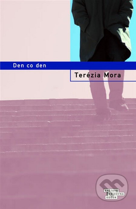 Kniha: Den co den (Terézia Mora). Odeon CZ, 2007 Kniha: Den co den (Terézia Mora). Odeon CZ, 2007