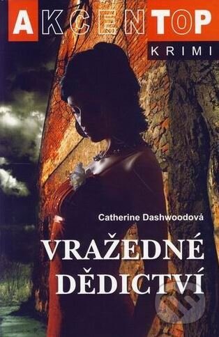 Kniha: Vražedné dědictví (Catherine Dashwoodová). Akcent, 2007 Kniha: Vražedné dědictví (Catherine Dashwoodová). Akcent, 2007