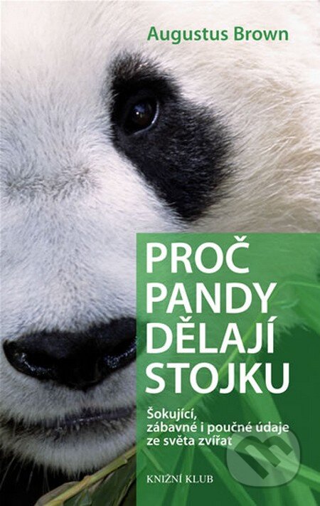 Kniha: Proč pandy dělají stojku (Augustus Brown). Knižní klub, 2008 Kniha: Proč pandy dělají stojku (Augustus Brown). Knižní klub, 2008