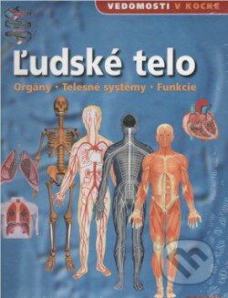 Kniha: Ľudské telo (Autorský kolektiv). Svojtka&Co., 2011 Kniha: Ľudské telo (Autorský kolektiv). Svojtka&Co., 2011