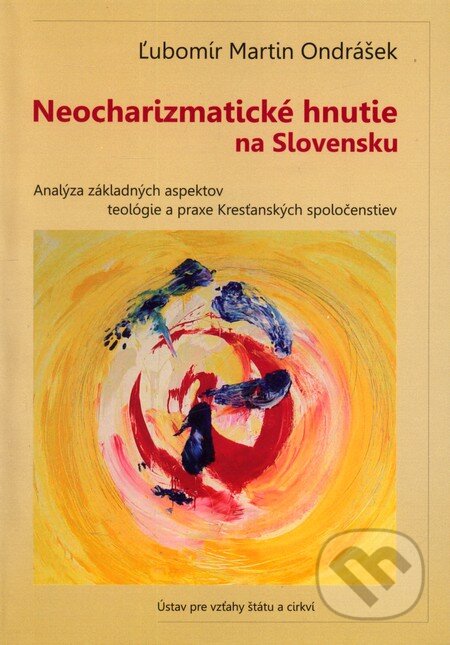 Kniha: Neocharizmatické hnutie na Slovensku (Ľubomír Martin Ondrášek). Ústav pre vzťahy štátu a cirkví, 2011 Kniha: Neocharizmatické hnutie na Slovensku (Ľubomír Martin Ondrášek). Ústav pre vzťahy štátu a cirkví, 2011