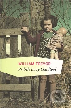 Kniha: Příběh Lucy Gaultové (William Trevor). Mladá fronta, 2011 Kniha: Příběh Lucy Gaultové (William Trevor). Mladá fronta, 2011