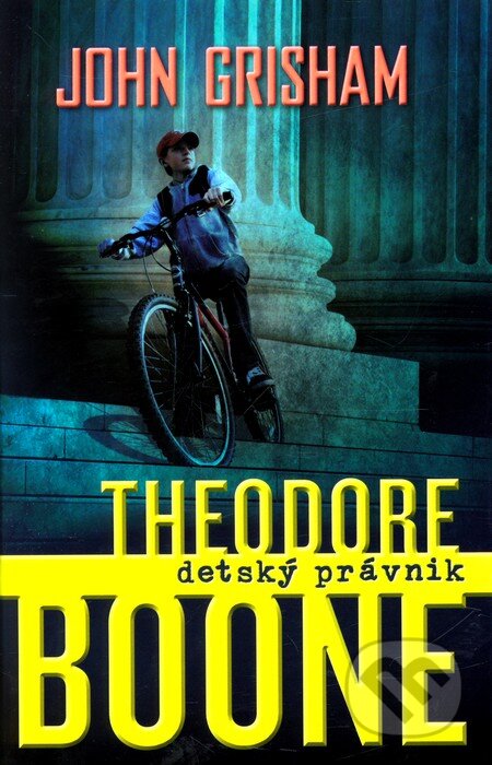 Kniha: Theodore Boone: Detský právnik (John Grisham). Fortuna Libri, 2011 Kniha: Theodore Boone: Detský právnik (John Grisham). Fortuna Libri, 2011