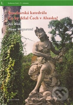 Kniha: Štrasburská katedrála (Alena Wagnerová a Jiří Weil). Burian a Tichák, 2011 Kniha: Štrasburská katedrála (Alena Wagnerová a Jiří Weil). Burian a Tichák, 2011
