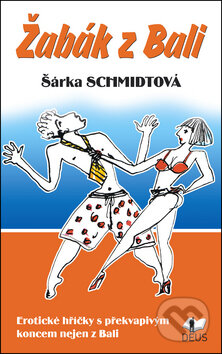 Kniha: Žabák z Bali (Šárka Schmidtová). Deus, 2011 Kniha: Žabák z Bali (Šárka Schmidtová). Deus, 2011