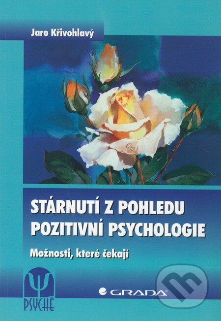 Kniha: Stárnutí z pohledu pozitivní psychologie (Jaro Křivohlavý). Grada, 2011 Kniha: Stárnutí z pohledu pozitivní psychologie (Jaro Křivohlavý). Grada, 2011
