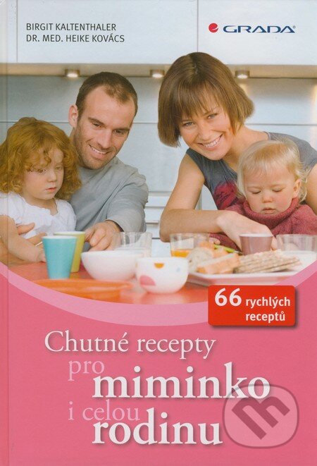 Kniha: Chutné recepty pro miminko i celou rodinu (Birgit Kaltenthaler a Heike Kovács). Grada, 2011 Kniha: Chutné recepty pro miminko i celou rodinu (Birgit Kaltenthaler a Heike Kovács). Grada, 2011