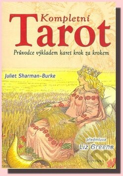 Kniha: Kompletní tarot (Juliet Sharman Burke). Fontána, 2011 Kniha: Kompletní tarot (Juliet Sharman Burke). Fontána, 2011