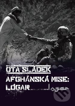 Kniha: Afghánská mise: Lógar (Ota Sládek). Andplay, 2011 Kniha: Afghánská mise: Lógar (Ota Sládek). Andplay, 2011