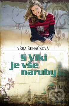 Kniha: S Viki je vše naruby (Věra Řeháčková). Nakladatelství Erika, 2011 Kniha: S Viki je vše naruby (Věra Řeháčková). Nakladatelství Erika, 2011