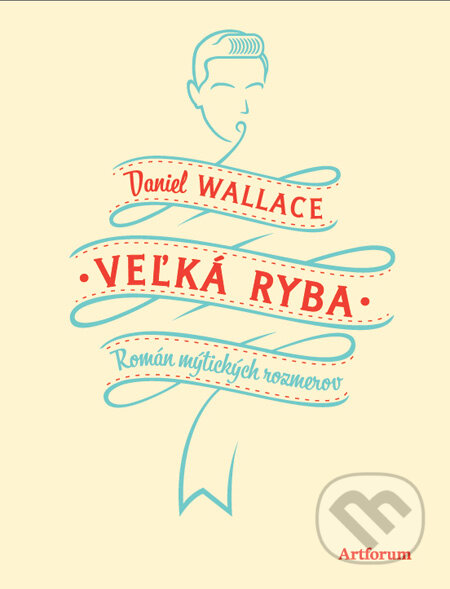Kniha: Veľká ryba (Daniel Wallace), 2011 Kniha: Veľká ryba (Daniel Wallace), 2011