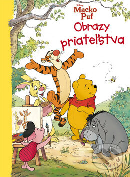Kniha: Macko Puf - Obrazy priateľstva (Egmont SK). Egmont SK, 2011 Kniha: Macko Puf - Obrazy priateľstva (Egmont SK). Egmont SK, 2011