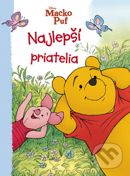 Kniha: Macko Puf - Najlepší priatelia (Egmont SK). Egmont SK, 2011 Kniha: Macko Puf - Najlepší priatelia (Egmont SK). Egmont SK, 2011