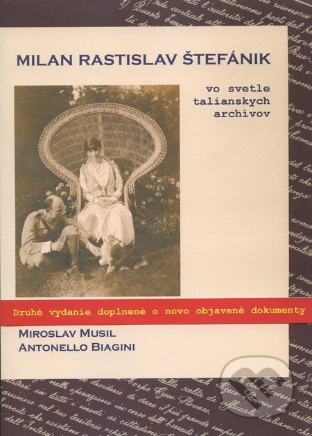 Kniha: Milan Rastislav Štefánik vo svetle talianskych archívov (Antonello Biagini a Miroslav Musil). Nadácia pre záchranu kultúrneho dedičstva, 2011 Kniha: Milan Rastislav Štefánik vo svetle talianskych archívov (Antonello Biagini a Miroslav Musil). Nadácia pre záchranu kultúrneho dedičstva, 2011
