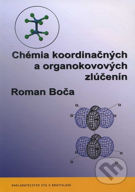 Kniha: Chémia koordinačných a organokovových zlúčenín (Roman Boča). STU, 2011 Kniha: Chémia koordinačných a organokovových zlúčenín (Roman Boča). STU, 2011