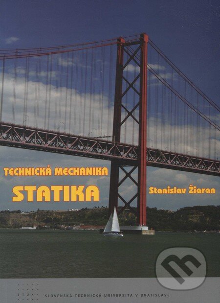 Kniha: Technická mechanika (Stanislav Žiaran). STU, 2011 Kniha: Technická mechanika (Stanislav Žiaran). STU, 2011