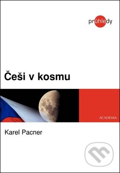 Kniha: Češi v kosmu (Karel Pacner). Academia, 2011 Kniha: Češi v kosmu (Karel Pacner). Academia, 2011