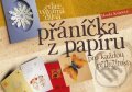Kniha: Přáníčka z papíru pro každou příležitost (Hana Kalašová). Computer Press, 2011 Kniha: Přáníčka z papíru pro každou příležitost (Hana Kalašová). Computer Press, 2011