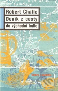 Kniha: Deník z cesty do východní Indie (Robert Challe). Academia, 2011 Kniha: Deník z cesty do východní Indie (Robert Challe). Academia, 2011