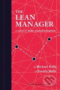 Kniha: The Lean Manager (Freddy Ballé a Michael Ballé). Lean Enterprise Institute Kniha: The Lean Manager (Freddy Ballé a Michael Ballé). Lean Enterprise Institute