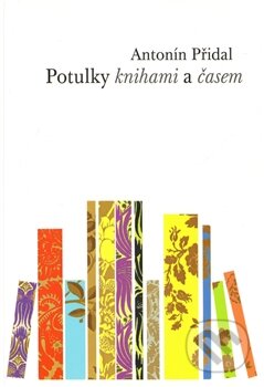 Kniha: Potulky knihami a časem (Antonín Přidal). Barrister & Principal, 2011 Kniha: Potulky knihami a časem (Antonín Přidal). Barrister & Principal, 2011