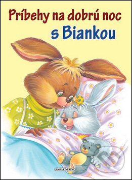 Kniha: Príbehy na dobrú noc s Biankou (Slovart Print). Slovart Print, 2011 Kniha: Príbehy na dobrú noc s Biankou (Slovart Print). Slovart Print, 2011